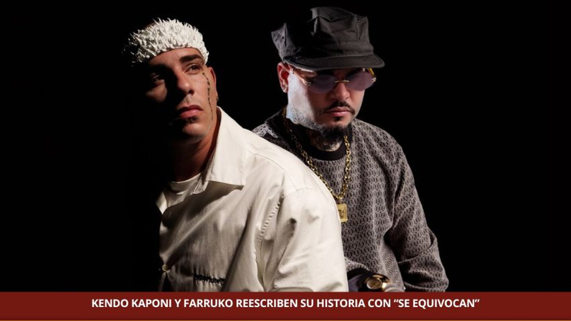    KENDO KAPONI Y FARRUKO REESCRIBEN SU HISTORIA CON “SE EQUIVOCAN”