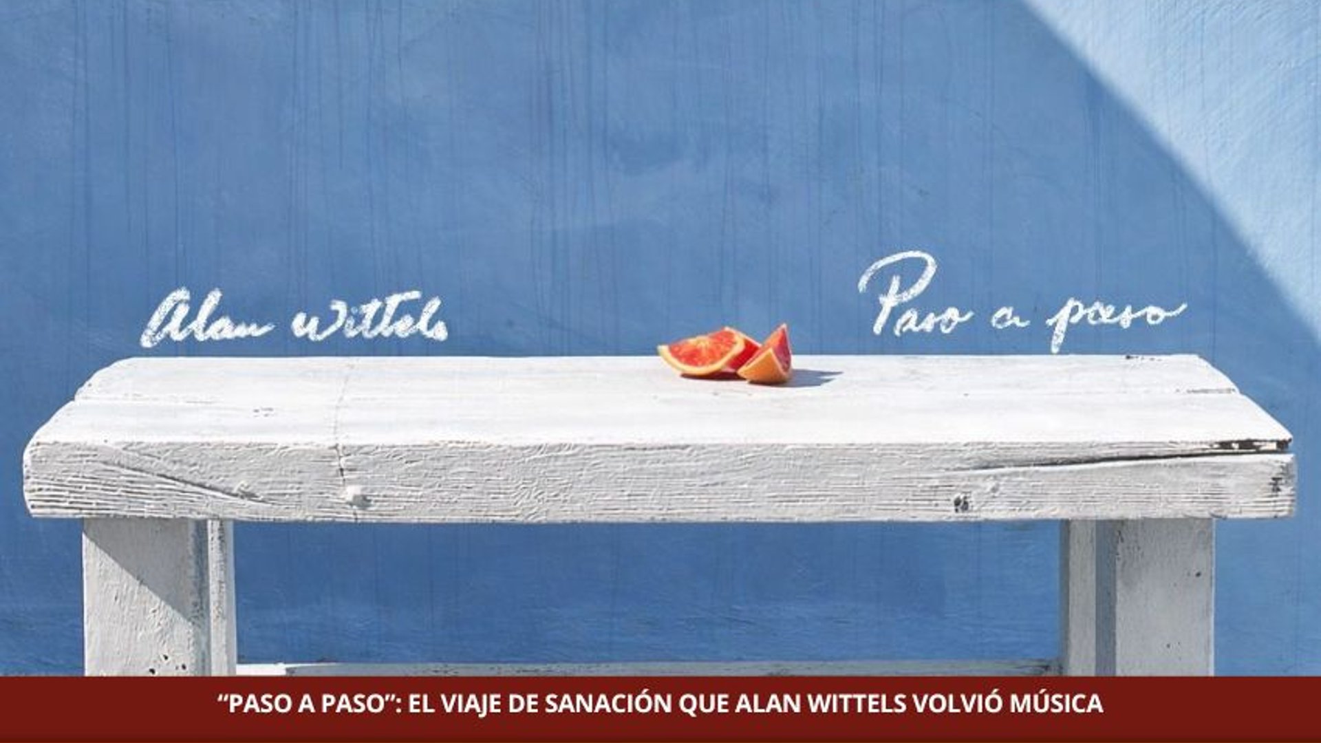 “PASO A PASO”: EL VIAJE DE SANACIÓN QUE ALAN WITTELS VOLVIÓ MÚSICA