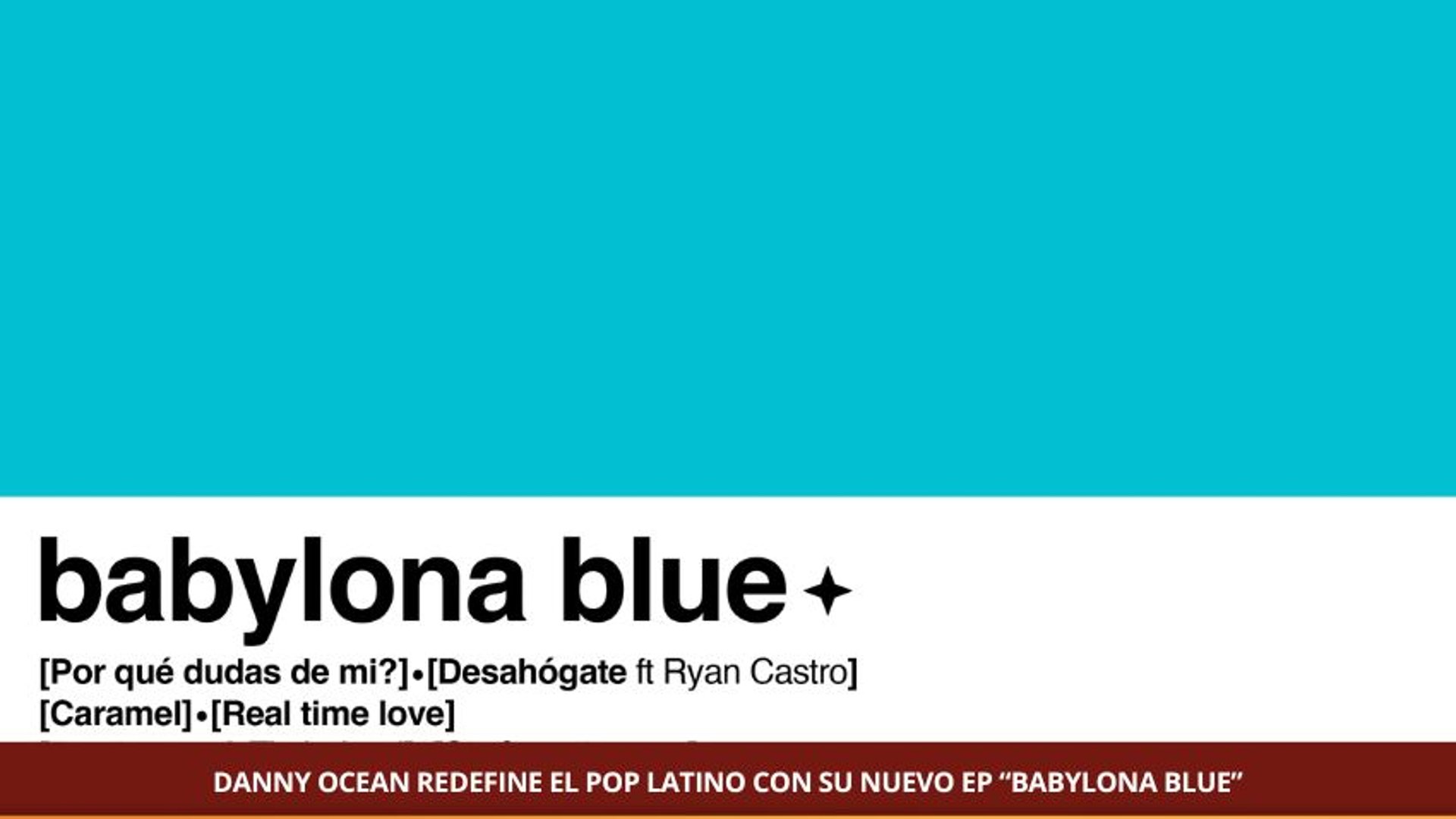 DANNY OCEAN REDEFINE EL POP LATINO CON SU NUEVO EP “BABYLONA BLUE”