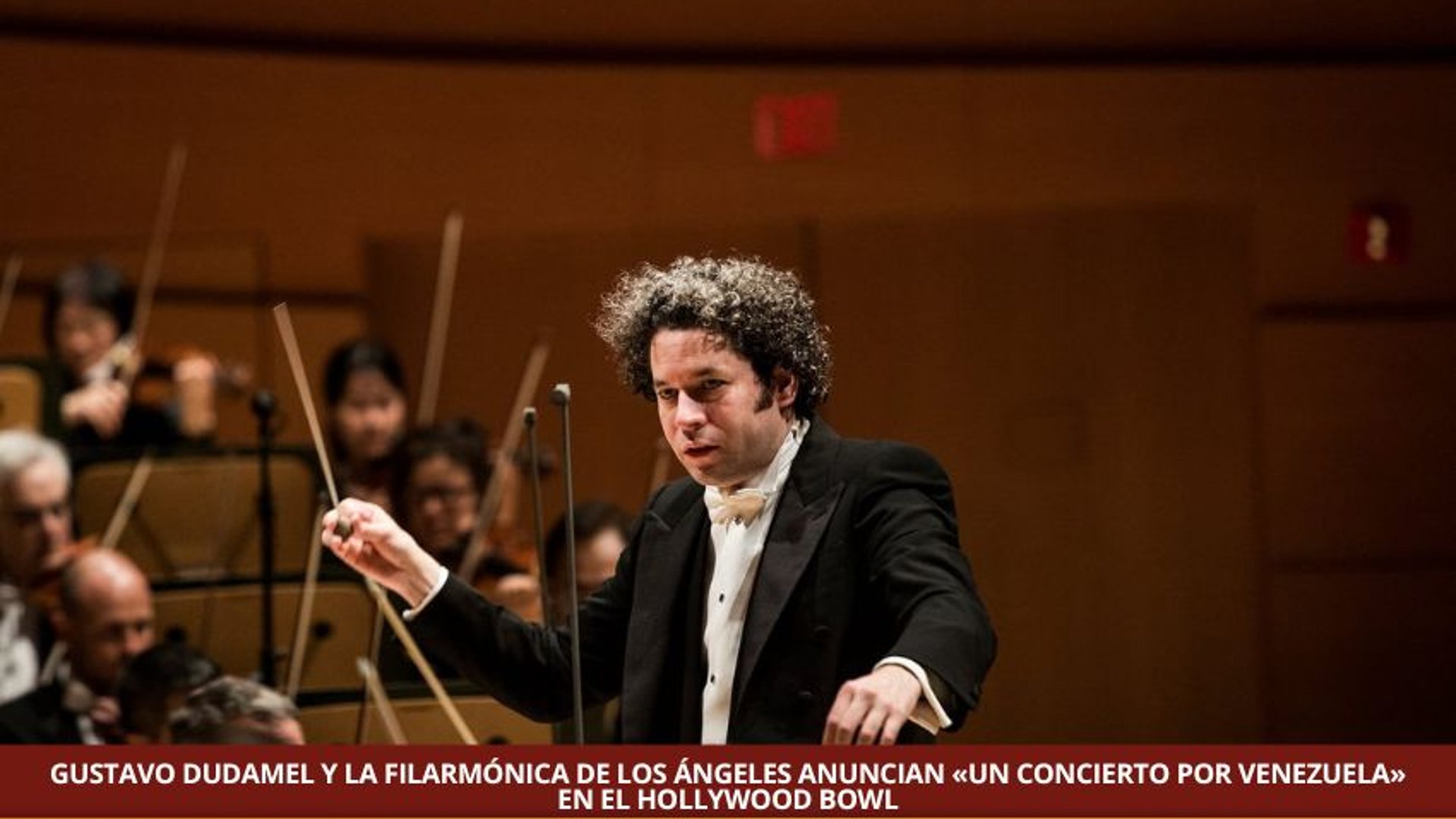 GUSTAVO DUDAMEL Y LA FILARMÓNICA DE LOS ÁNGELES ANUNCIAN «UN CONCIERTO POR VENEZUELA» EN EL HOLLYWOOD BOWL