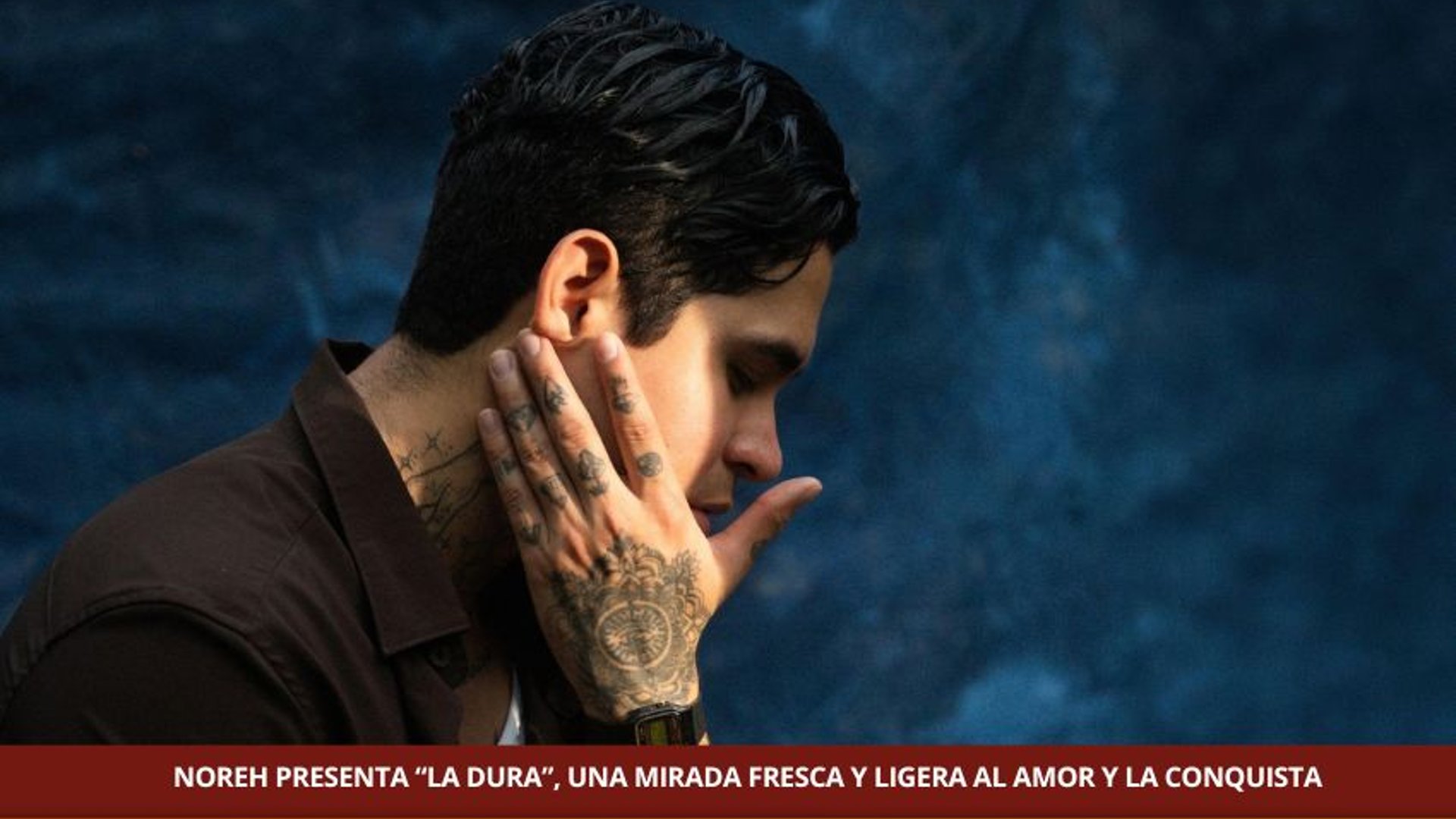 NOREH PRESENTA “LA DURA”, UNA MIRADA FRESCA Y LIGERA AL AMOR Y LA CONQUISTA