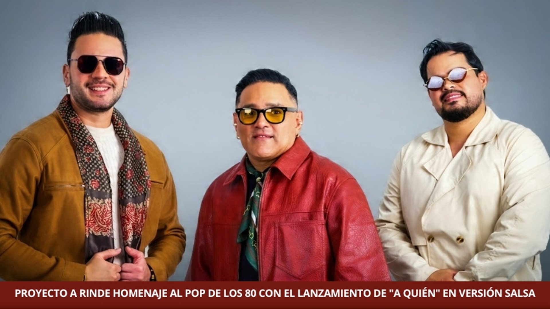 PROYECTO A RINDE HOMENAJE AL POP DE LOS 80 CON EL LANZAMIENTO DE "A QUIÉN" EN VERSIÓN SALSA