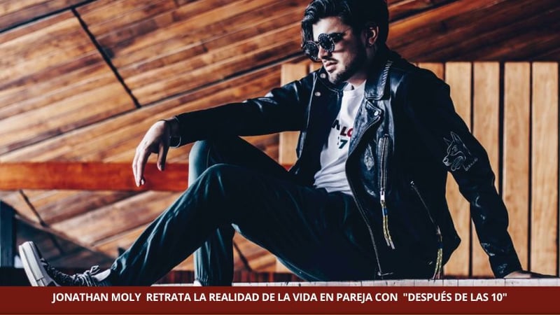 Jonathan Moly  retrata la realidad de la vida en pareja con  "Después de las 10"