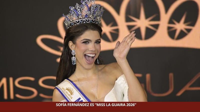  SOFÍA FERNÁNDEZ ES “MISS LA GUAIRA  2026”