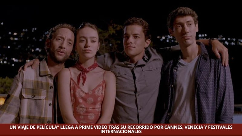 UN VIAJE DE PELÍCULA” LLEGA A PRIME VIDEO TRAS SU RECORRIDO POR CANNES, VENECIA Y FESTIVALES INTERNACIONALES