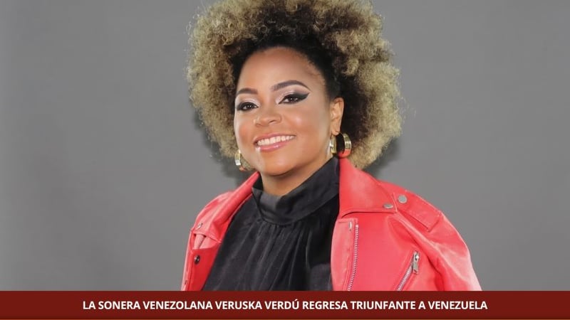 LA SONERA VENEZOLANA VERUSKA VERDÚ REGRESA TRIUNFANTE A VENEZUELA