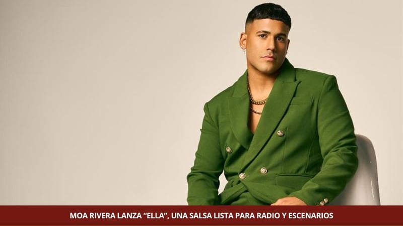 MOA RIVERA LANZA “ELLA”, UNA SALSA LISTA PARA RADIO Y ESCENARIOS