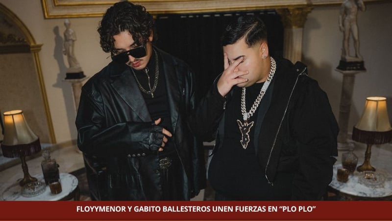 FLOYYMENOR Y GABITO BALLESTEROS UNEN FUERZAS EN “PLO PLO”