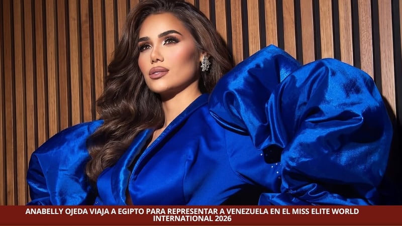 ANABELLY OJEDA VIAJA A EGIPTO PARA REPRESENTAR A VENEZUELA EN EL MISS ELITE WORLD INTERNATIONAL 2026