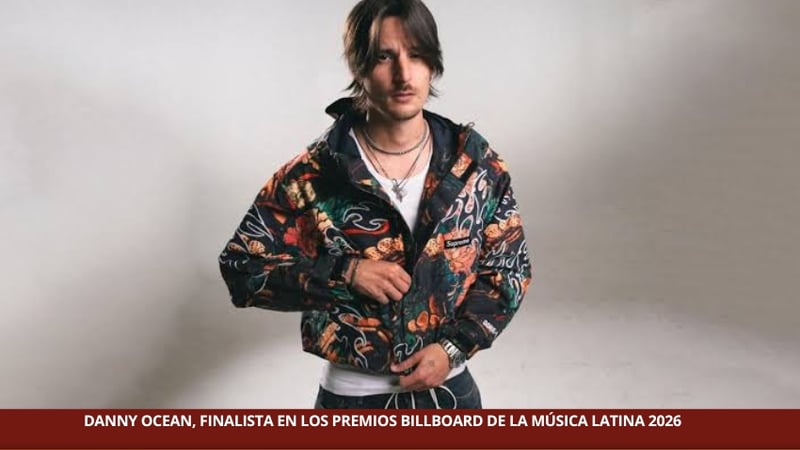 DANNY OCEAN, FINALISTA EN LOS PREMIOS BILLBOARD DE LA MÚSICA LATINA 2026